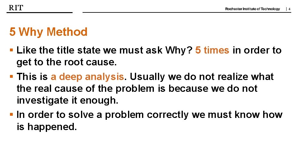 | 4 5 Why Method § Like the title state we must ask Why?