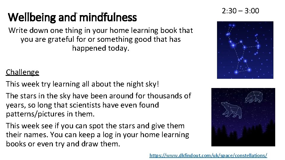 2: 30 – 3: 00 Wellbeing and mindfulness Write down one thing in your