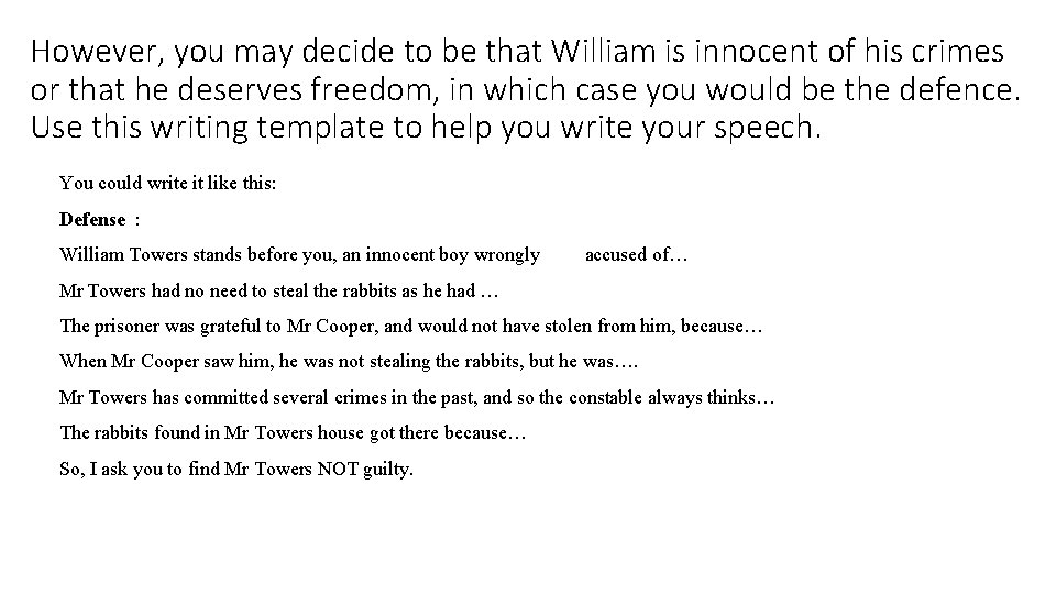 However, you may decide to be that William is innocent of his crimes or