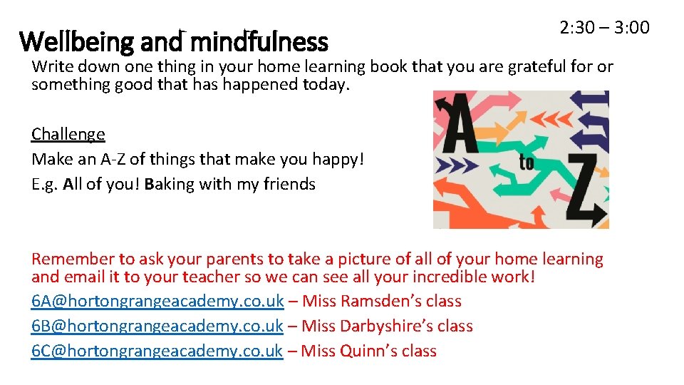Wellbeing and mindfulness 2: 30 – 3: 00 Write down one thing in your