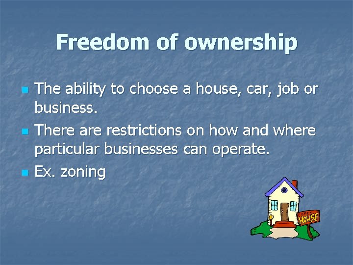 Freedom of ownership n n n The ability to choose a house, car, job