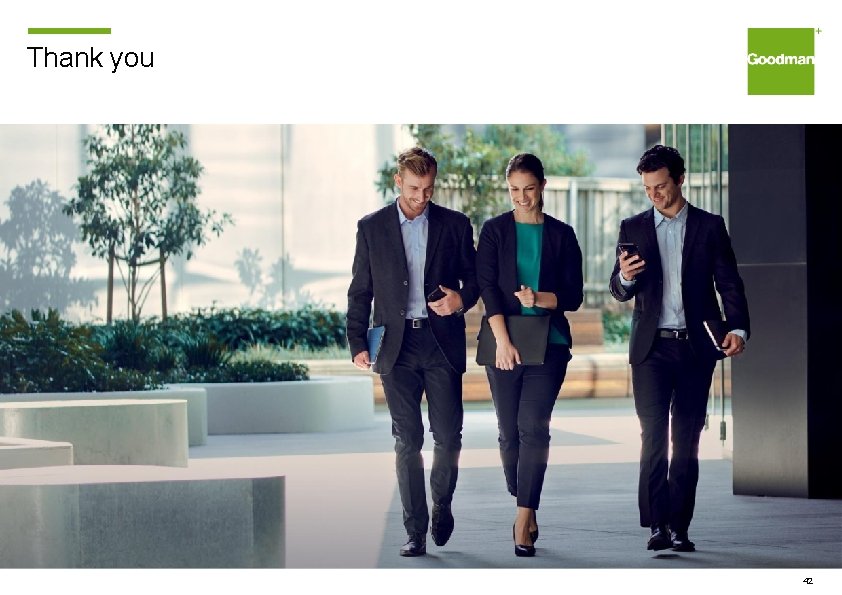 Thank you Important Notice This document has been prepared by Goodman Group (Goodman Limited