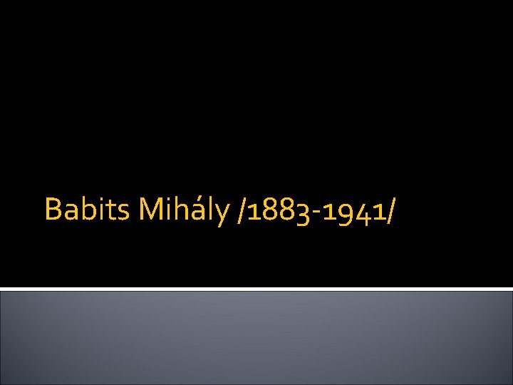 Babits Mihály /1883 -1941/ 