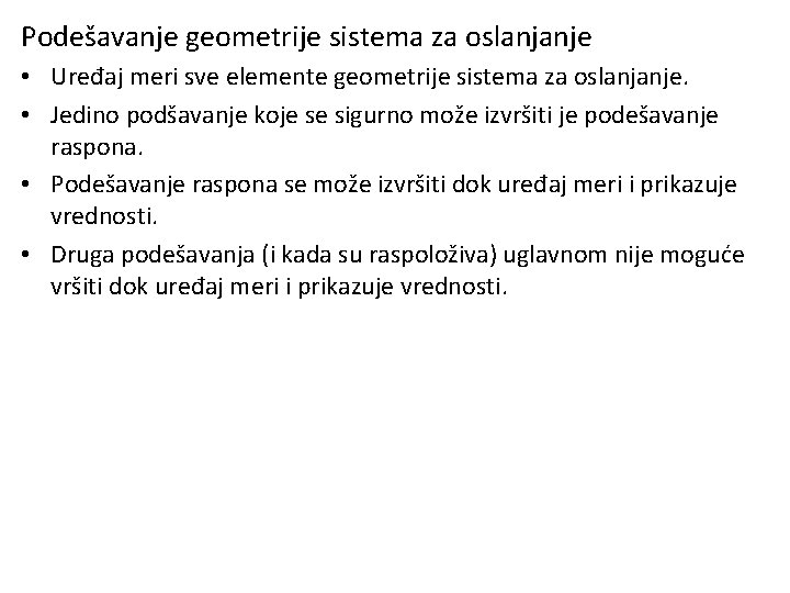 Podešavanje geometrije sistema za oslanjanje • Uređaj meri sve elemente geometrije sistema za oslanjanje. Podešavanje geometrije sistema za oslanjanje • Uređaj meri sve elemente geometrije sistema za oslanjanje.