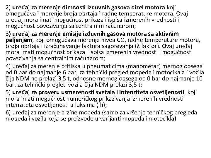 2) uređaj za merenje dimnosti izduvnih gasova dizel motora koji omogućava i merenje broja 2) uređaj za merenje dimnosti izduvnih gasova dizel motora koji omogućava i merenje broja