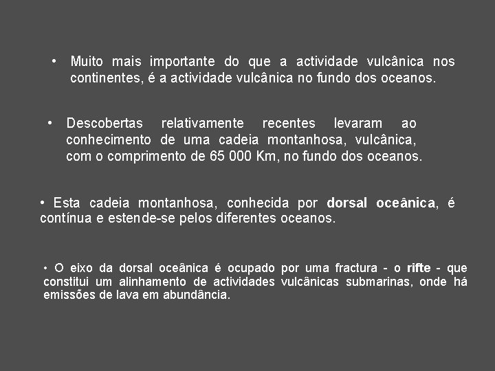  • Muito mais importante do que a actividade vulcânica nos continentes, é a