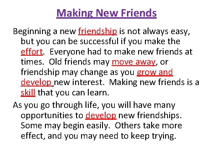 Making New Friends Beginning a new friendship is not always easy, but you can