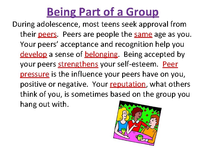 Being Part of a Group During adolescence, most teens seek approval from their peers.