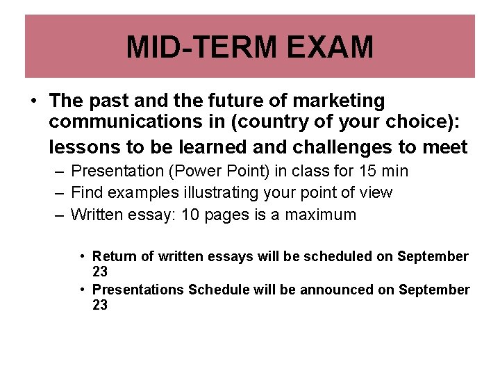 MID-TERM EXAM • The past and the future of marketing communications in (country of
