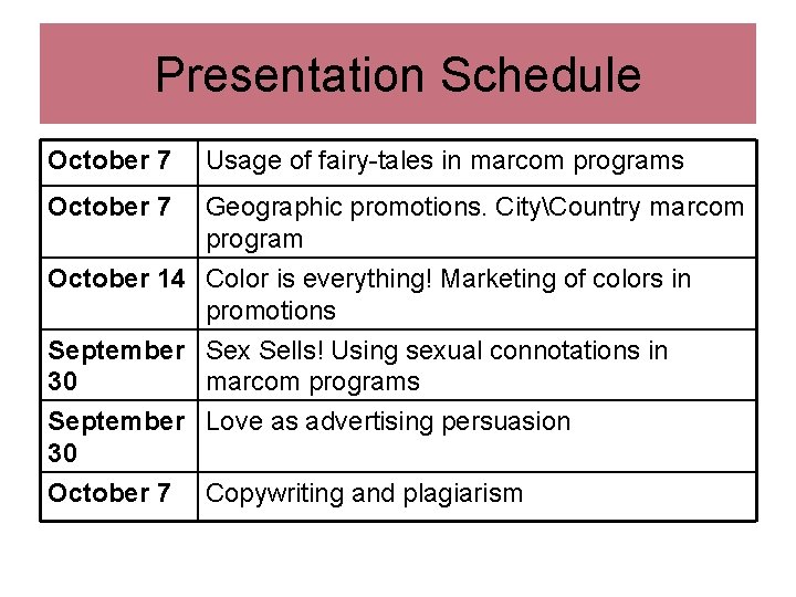 Presentation Schedule October 7 Usage of fairy-tales in marcom programs October 7 Geographic promotions.