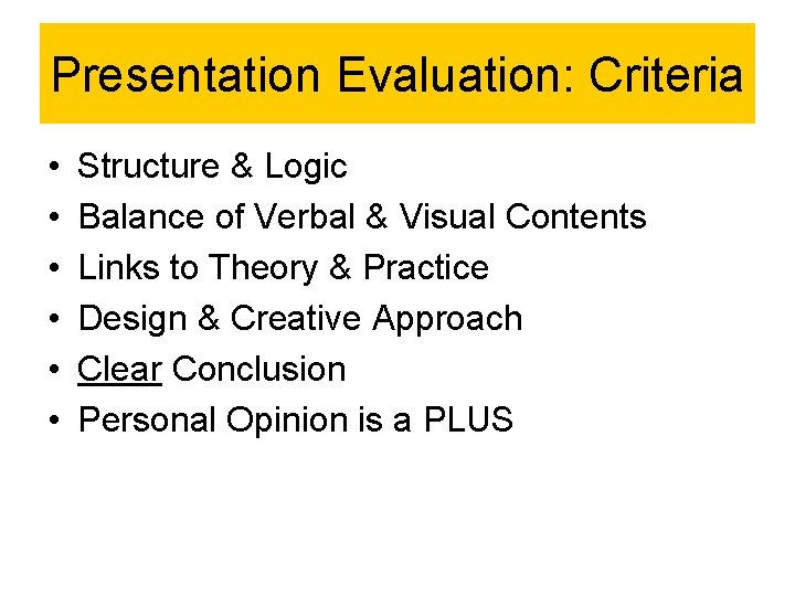 Presentation Evaluation: Criteria • • • Structure & Logic Balance of Verbal & Visual