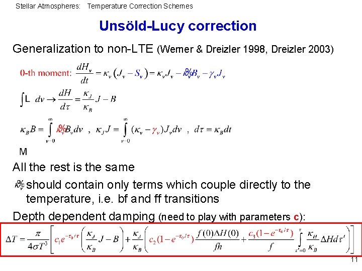 Stellar Atmospheres: Temperature Correction Schemes Unsöld-Lucy correction Generalization to non-LTE (Werner & Dreizler 1998,
