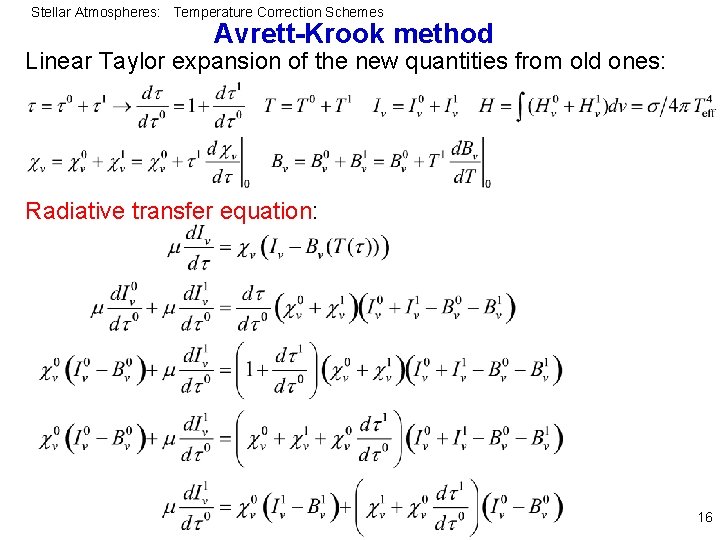 Stellar Atmospheres: Temperature Correction Schemes Avrett-Krook method Linear Taylor expansion of the new quantities