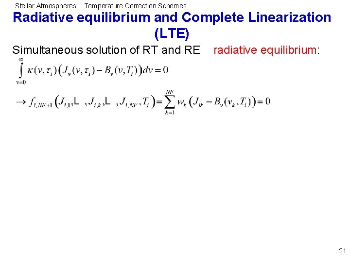 Stellar Atmospheres: Temperature Correction Schemes Radiative equilibrium and Complete Linearization (LTE) Simultaneous solution of