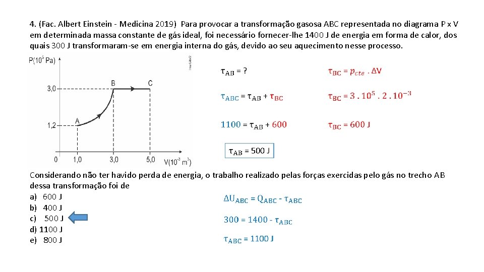 4. (Fac. Albert Einstein - Medicina 2019) Para provocar a transformação gasosa ABC representada