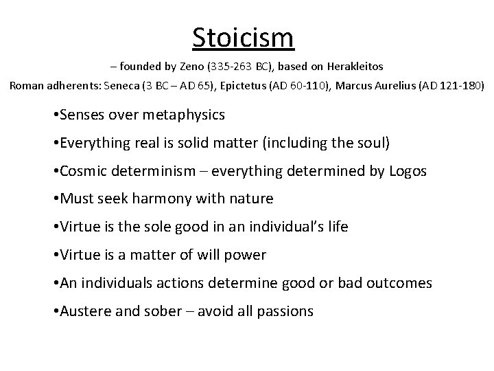 Stoicism – founded by Zeno (335 -263 BC), based on Herakleitos Roman adherents: Seneca