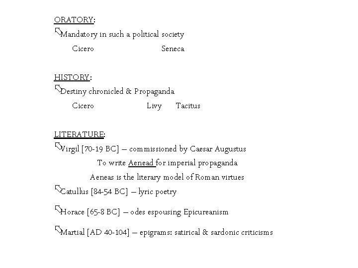 ORATORY: õMandatory in such a political society Cicero Seneca HISTORY: õDestiny chronicled & Propaganda