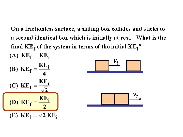 On a frictionless surface, a sliding box collides and sticks to a second identical