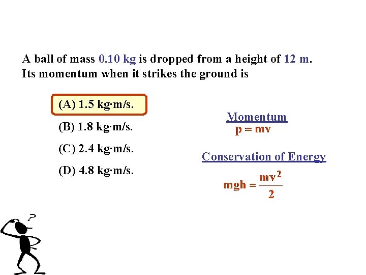 A ball of mass 0. 10 kg is dropped from a height of 12