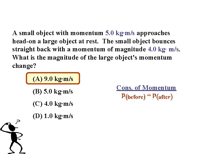 A small object with momentum 5. 0 kg∙m/s approaches head-on a large object at