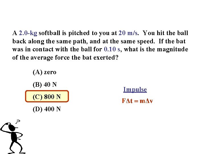 A 2. 0 -kg softball is pitched to you at 20 m/s. You hit