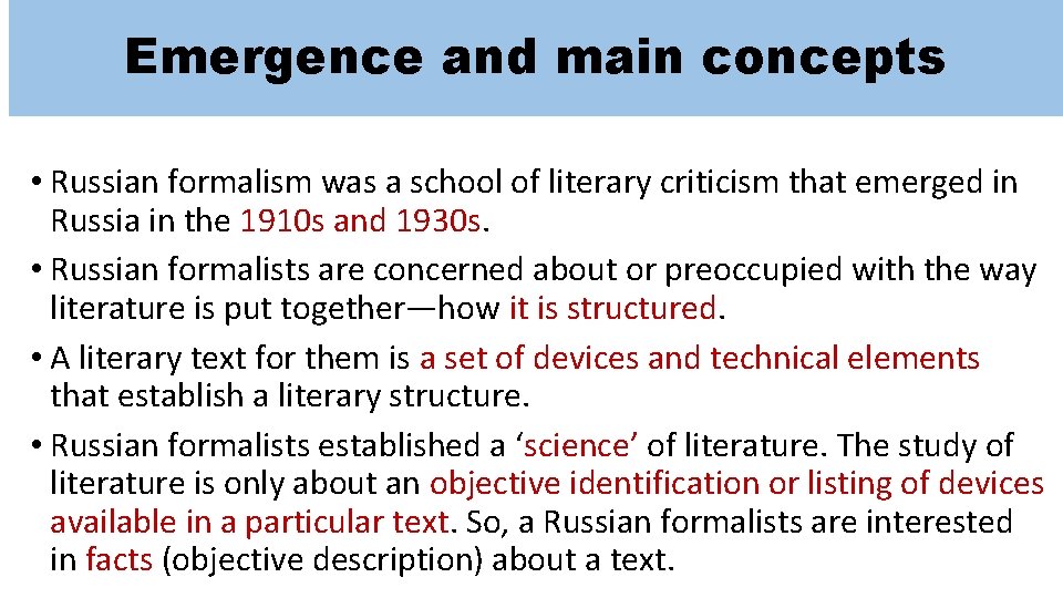 Emergence and main concepts • Russian formalism was a school of literary criticism that