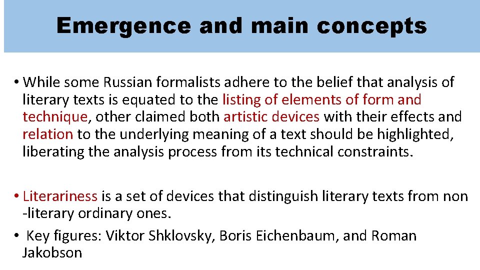 Emergence and main concepts • While some Russian formalists adhere to the belief that