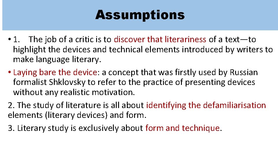 Assumptions • 1. The job of a critic is to discover that literariness of