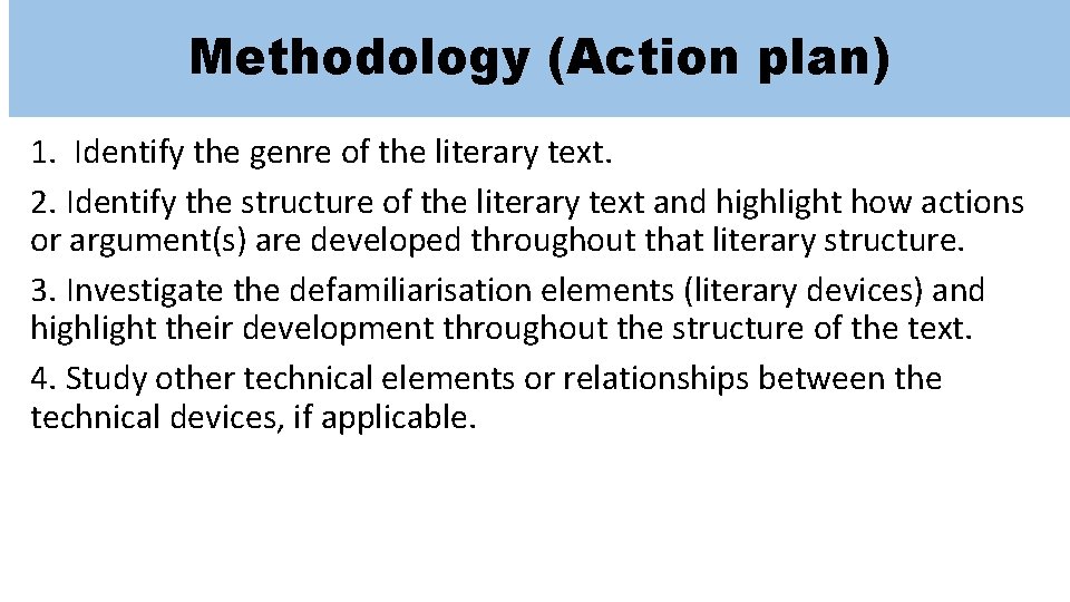 Methodology (Action plan) 1. Identify the genre of the literary text. 2. Identify the