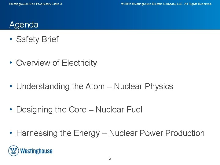 Westinghouse Non-Proprietary Class 3 © 2016 Westinghouse Electric Company LLC. All Rights Reserved. Agenda