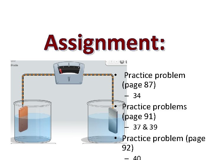 Assignment: • Practice problem (page 87) – 34 • Practice problems (page 91) –
