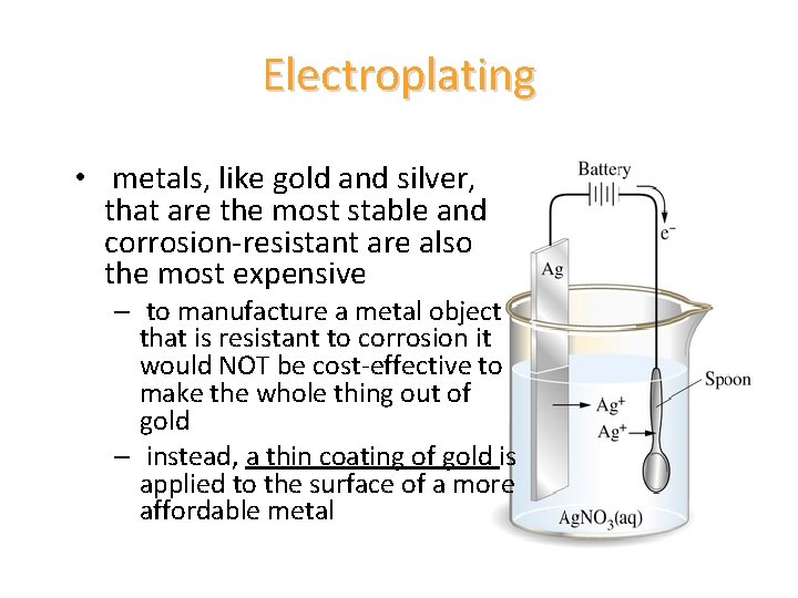 Electroplating • metals, like gold and silver, that are the most stable and corrosion-resistant