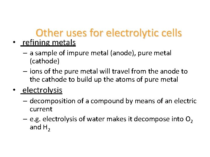 Other uses for electrolytic cells • refining metals – a sample of impure metal