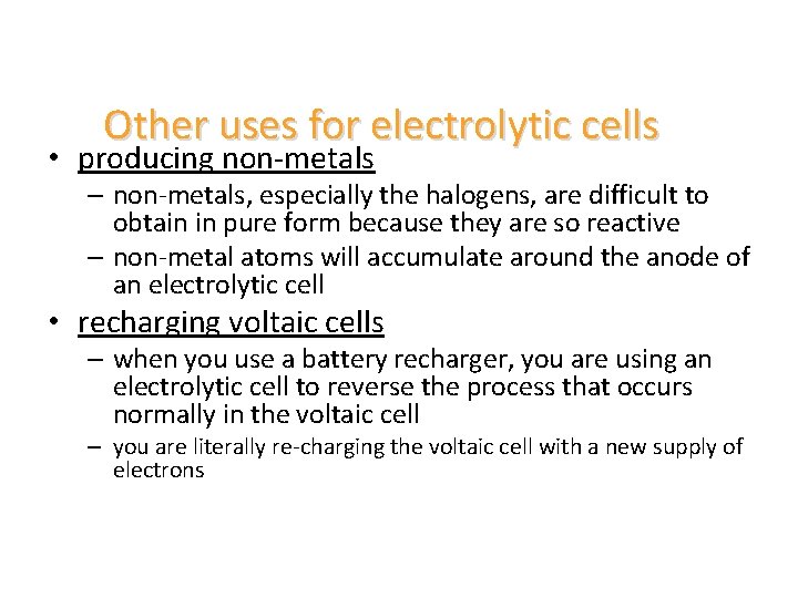 Other uses for electrolytic cells • producing non-metals – non-metals, especially the halogens, are
