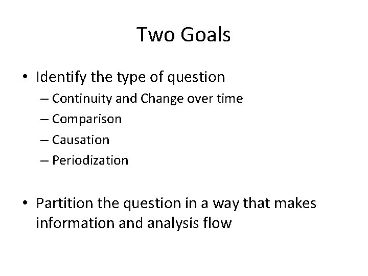 Two Goals • Identify the type of question – Continuity and Change over time Two Goals • Identify the type of question – Continuity and Change over time