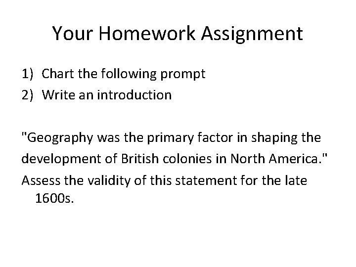 Your Homework Assignment 1) Chart the following prompt 2) Write an introduction "Geography was Your Homework Assignment 1) Chart the following prompt 2) Write an introduction "Geography was
