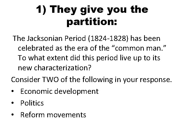 1) They give you the partition: The Jacksonian Period (1824 -1828) has been celebrated 1) They give you the partition: The Jacksonian Period (1824 -1828) has been celebrated