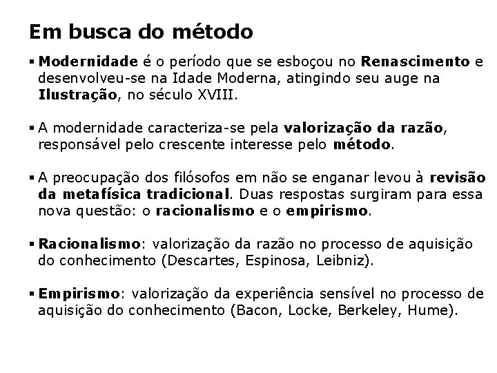 Em busca do método § Modernidade é o período que se esboçou no Renascimento