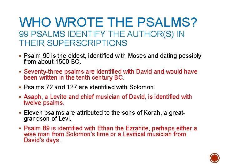 WHO WROTE THE PSALMS? 99 PSALMS IDENTIFY THE AUTHOR(S) IN THEIR SUPERSCRIPTIONS § Psalm
