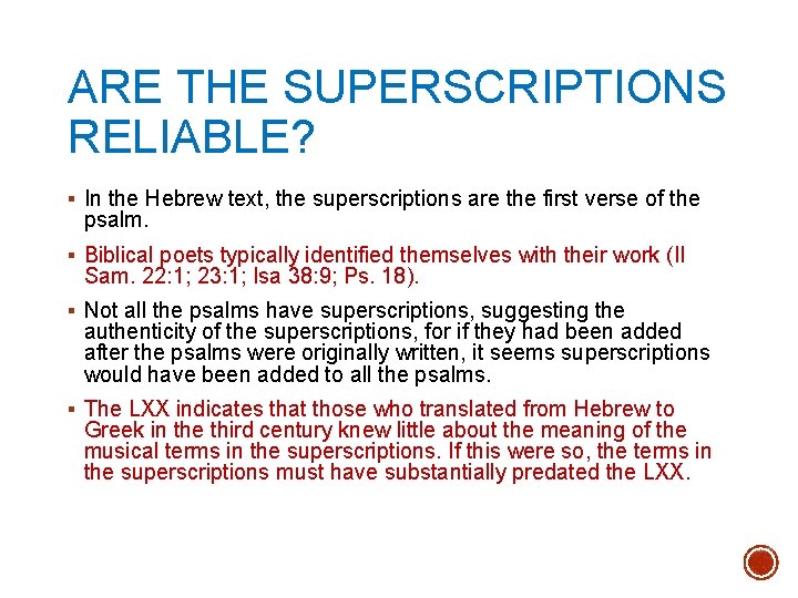 ARE THE SUPERSCRIPTIONS RELIABLE? § In the Hebrew text, the superscriptions are the first