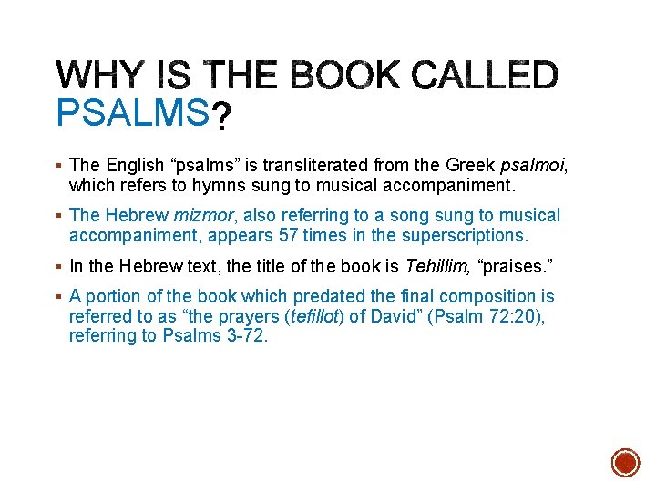 PSALMS § The English “psalms” is transliterated from the Greek psalmoi, which refers to