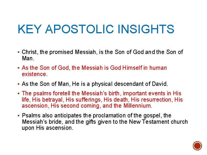 KEY APOSTOLIC INSIGHTS § Christ, the promised Messiah, is the Son of God and