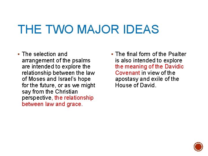 THE TWO MAJOR IDEAS § The selection and arrangement of the psalms are intended