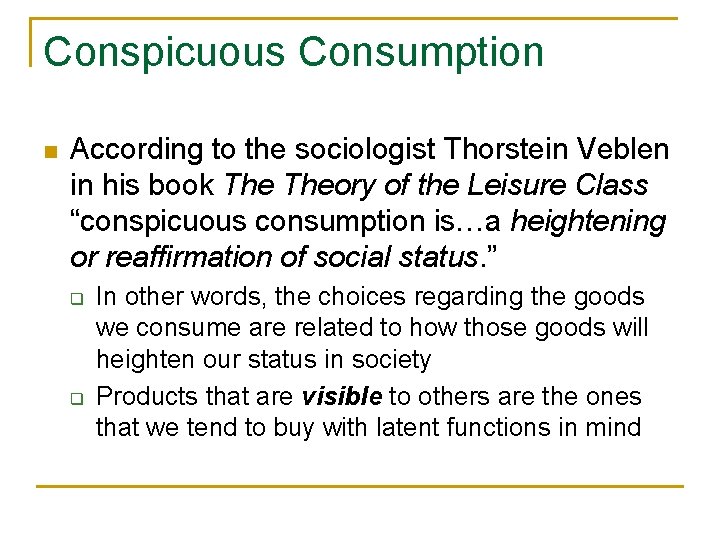 Conspicuous Consumption n According to the sociologist Thorstein Veblen in his book Theory of