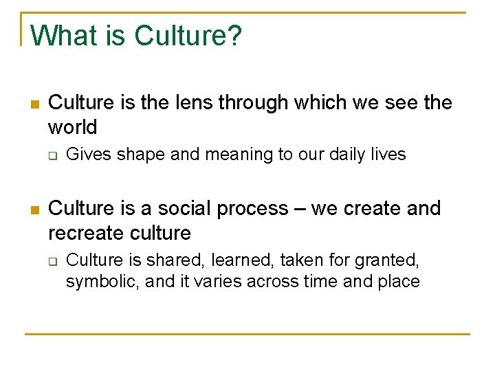 What is Culture? n Culture is the lens through which we see the world