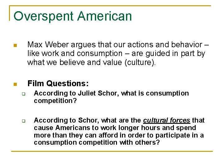 Overspent American n Max Weber argues that our actions and behavior – like work