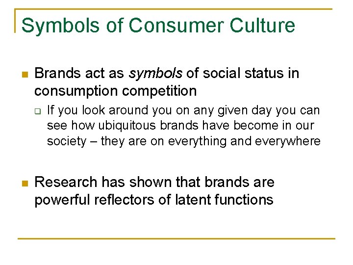 Symbols of Consumer Culture n Brands act as symbols of social status in consumption