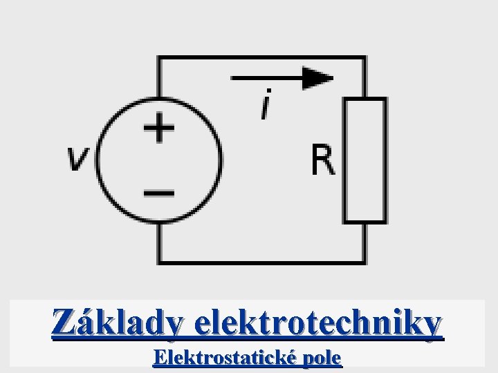 Základy elektrotechniky Elektrostatické pole 