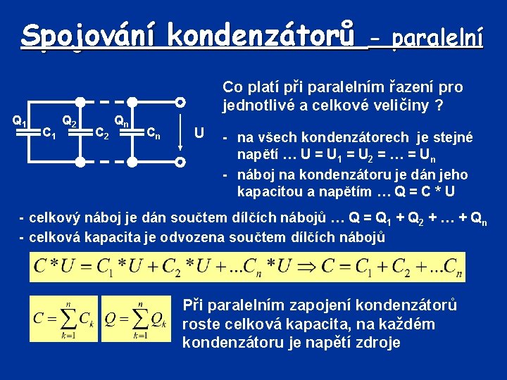 Spojování kondenzátorů Q 1 C 1 Q 2 C 2 Qn - paralelní Co