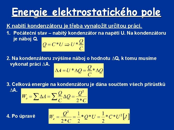 Energie elektrostatického pole K nabití kondenzátoru je třeba vynaložit určitou práci. 1. Počáteční stav